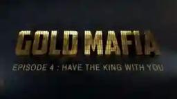 WATCH: Gold Mafia Episode 4 – Have The King With You